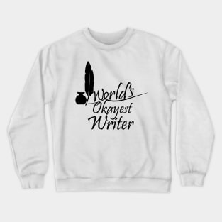 World's Okayest Writer Crewneck Sweatshirt